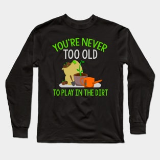 Funny gardening grandpa quote Long Sleeve T-Shirt